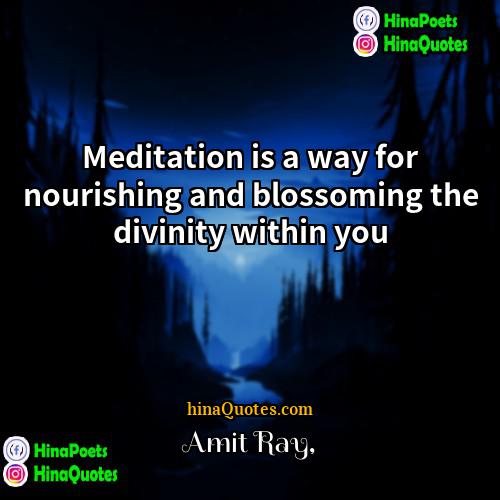 Amit Ray Quotes | Meditation is a way for nourishing and